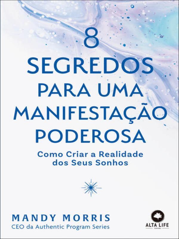 8 Segredos para uma Manifestação Poderosa