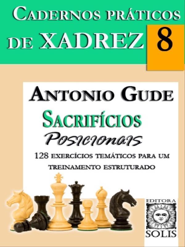 Cadernos PráTicos de Xadrez 8 - SacrifíCios Posicionais - Vol. 8