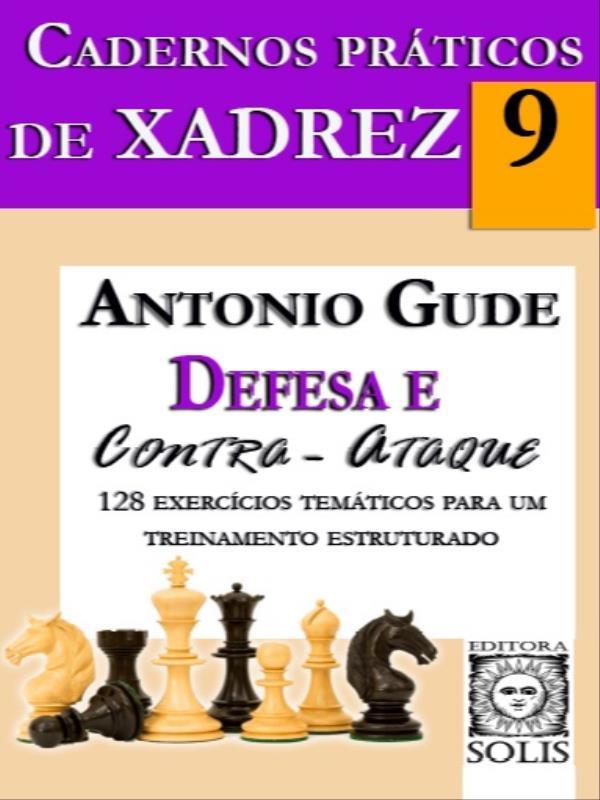 Cadernos PráTicos de Xadrez 9 - Defesa e Contra-Ataque - Vol. 9