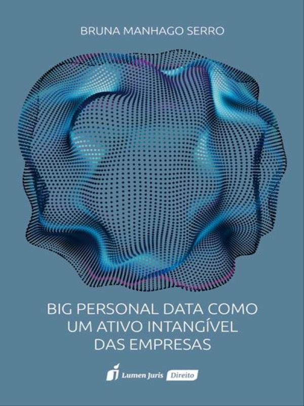 Capa do livro Big Personal Data Como um Ativo IntangíVel das Empresas - 2023 de Bruna Manhago Serro