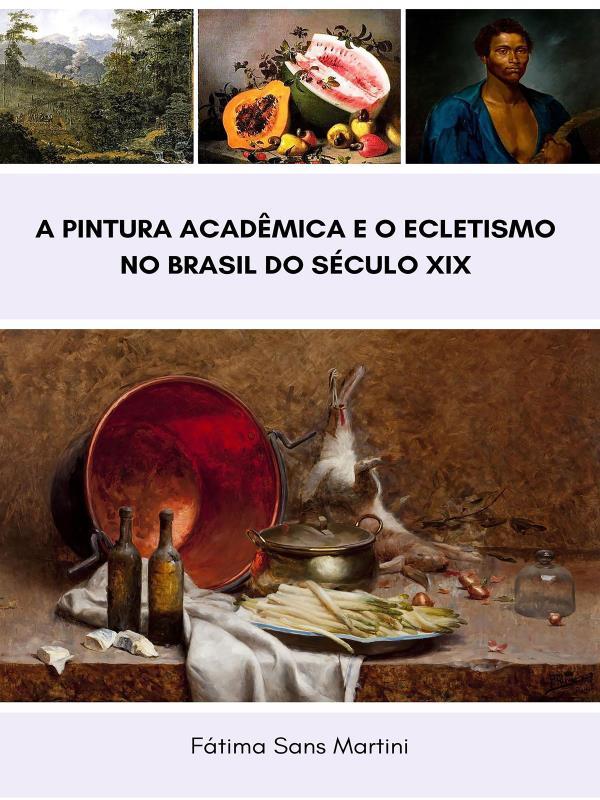 A Pintura AcadêMica e o Ecletismo no Brasil do SéCulo Xix
