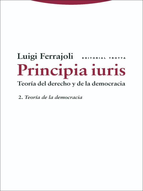 Principia Iuris. Teoría Del Derecho Y de La Democracia