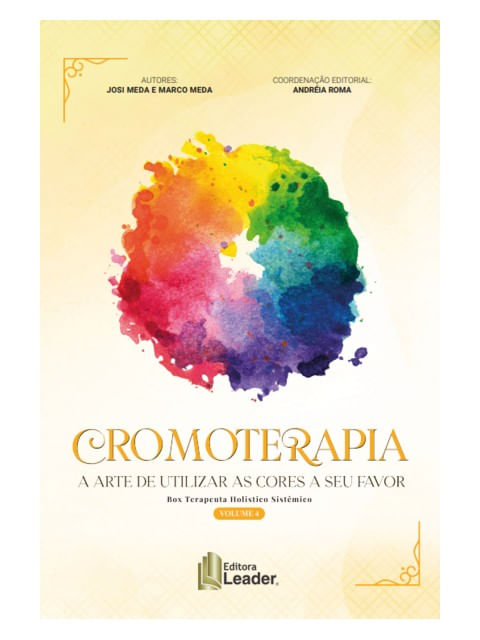 Cromoterapia - a Arte de Utilizar as Cores em Seu Favor
