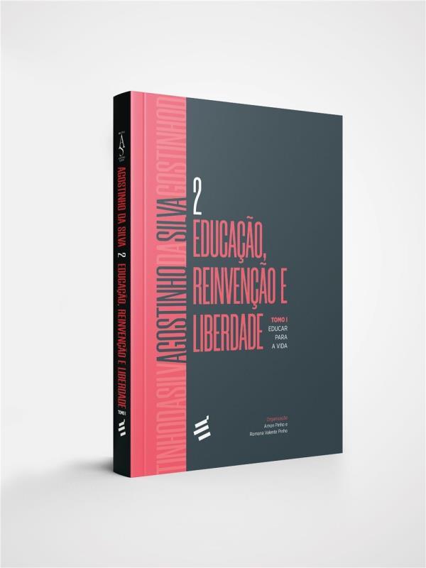 Educação, Reinvenção e Liberdade - Tomo I