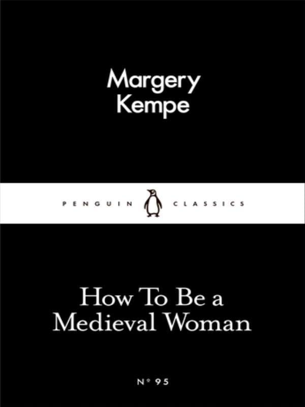 How To Be a Medieval Woman - Little Black Classics Series