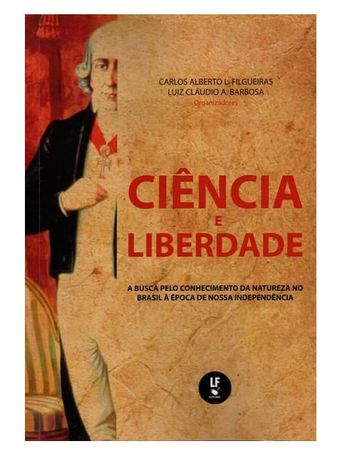 CiêNcia e Liberdade: a Busca Pelo Conhecimento da Natureza no Brasil à éPoca de Nossa IndependêNcia