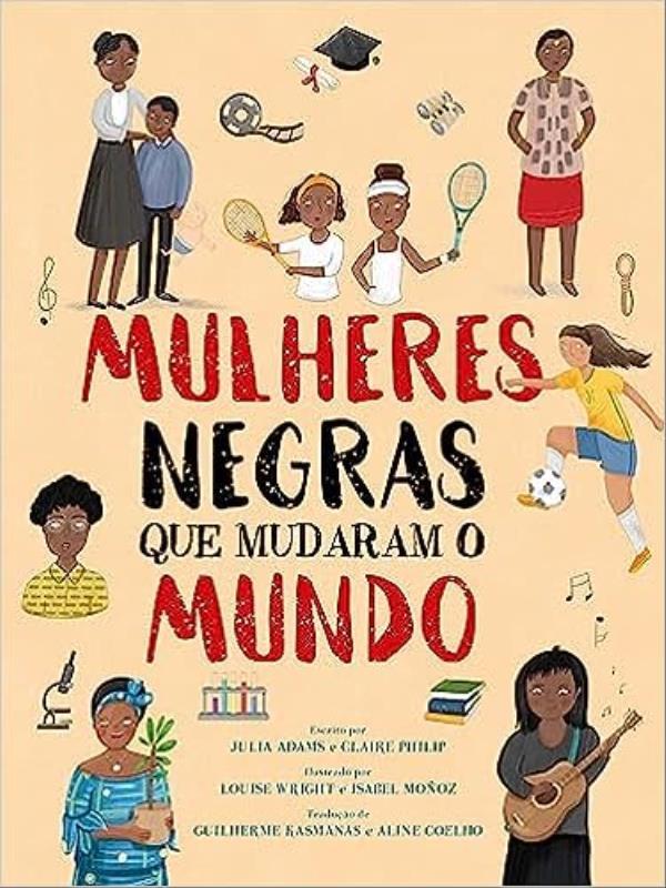 Mulheres Negras Que Mudaram o Mundo