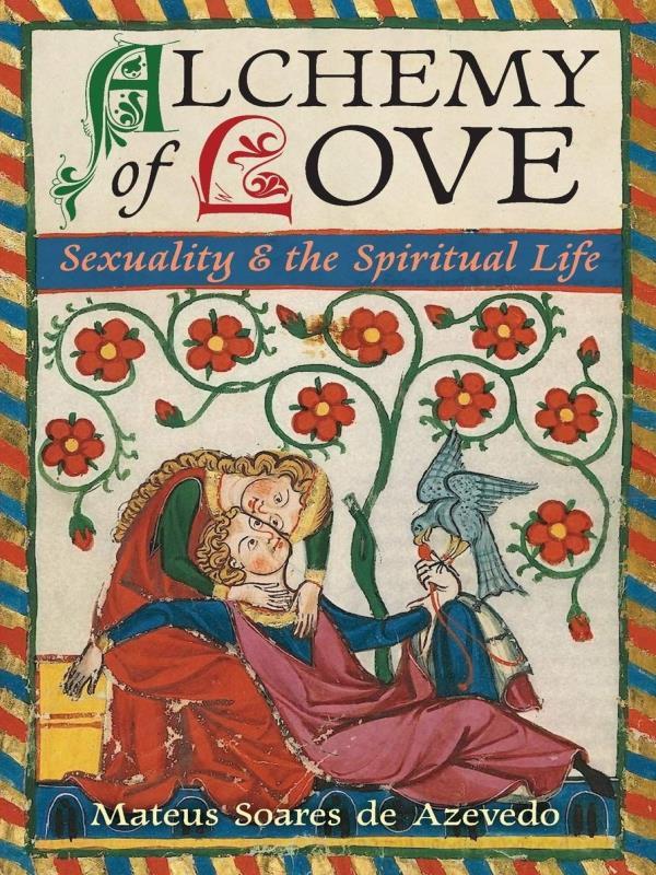 Alchemy Of Love - Sexuality & The Spiritual Life
