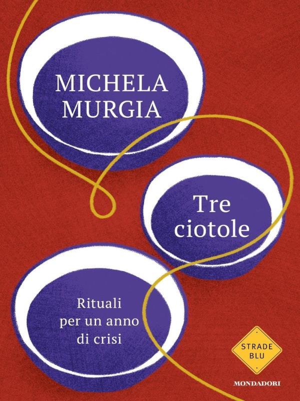 Tre Ciotole - Rituali Per Un Anno Di Crisi