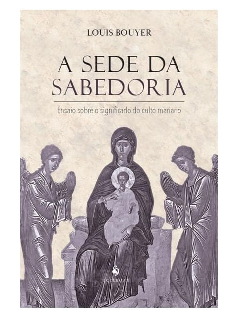 A Sede da Sabedoria: Ensaio sobre o Significado do Culto Mariano