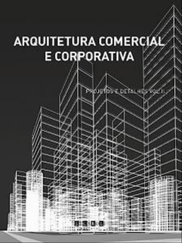 Arquitetura Comercial e Corporativa - Vol. 2