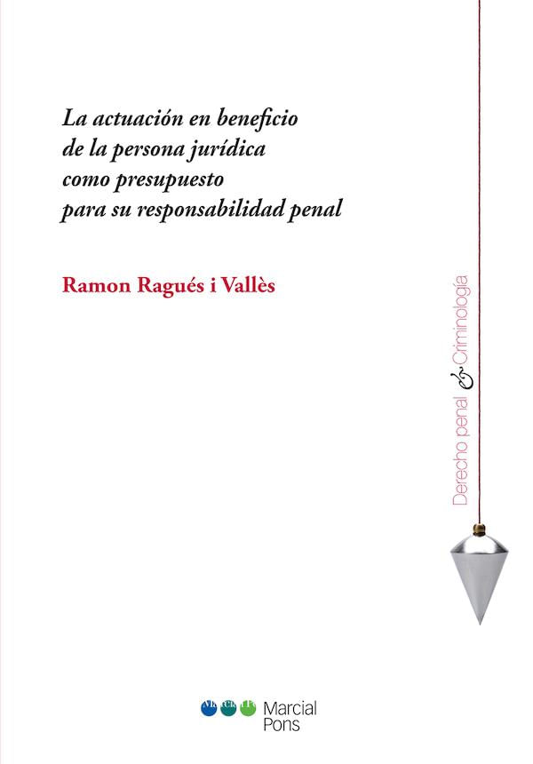 La ActuacióN En Beneficio de La Persona JuríDica Como Presupuesto para Su Responsabilidad Penal