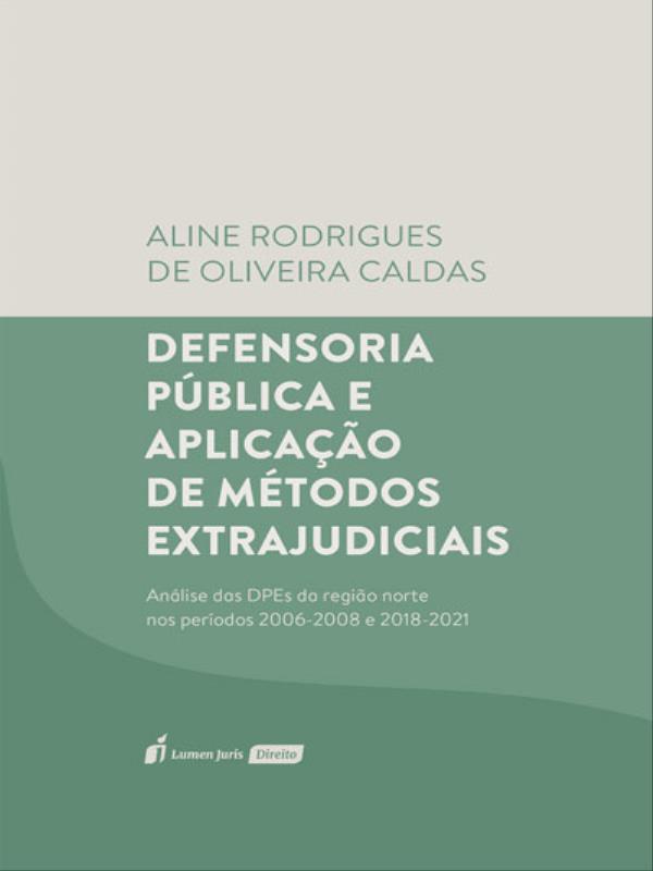Capa do livro Defensoria PúBlica e Aplicação de MéTodos Extrajudiciais - 2023 de Aline Rodrigues de Oliveira Caldas