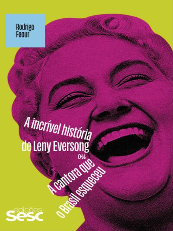 A IncríVel HistóRia de Leny Eversong ou a Cantora Que o Brasil Esqueceu