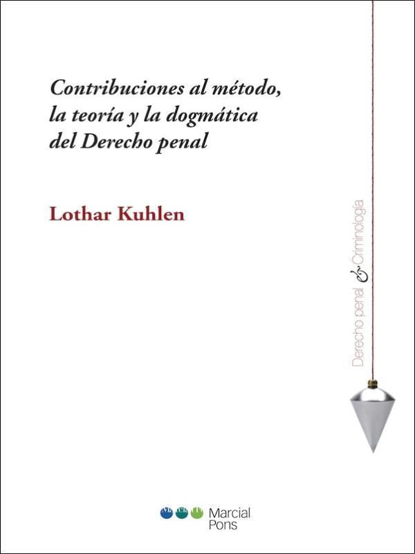 Contribuciones Al MéTodo, La Teoría Y La DogmáTica Del Derecho Penal - 2021