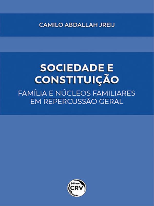 Sociedade e ConstituiçãOfamíLia e NúCleos Familiares em Repercussão Geral