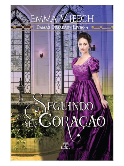 Seguindo Seu Coração (Damas Ousadas - Livro 4)