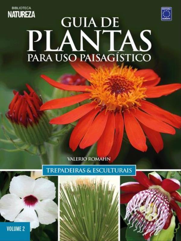 Guia de Plantas para Uso PaisagíStico Vol 2: Trepadeiras & Esculturais - Edição Ouro (Capa Dura)