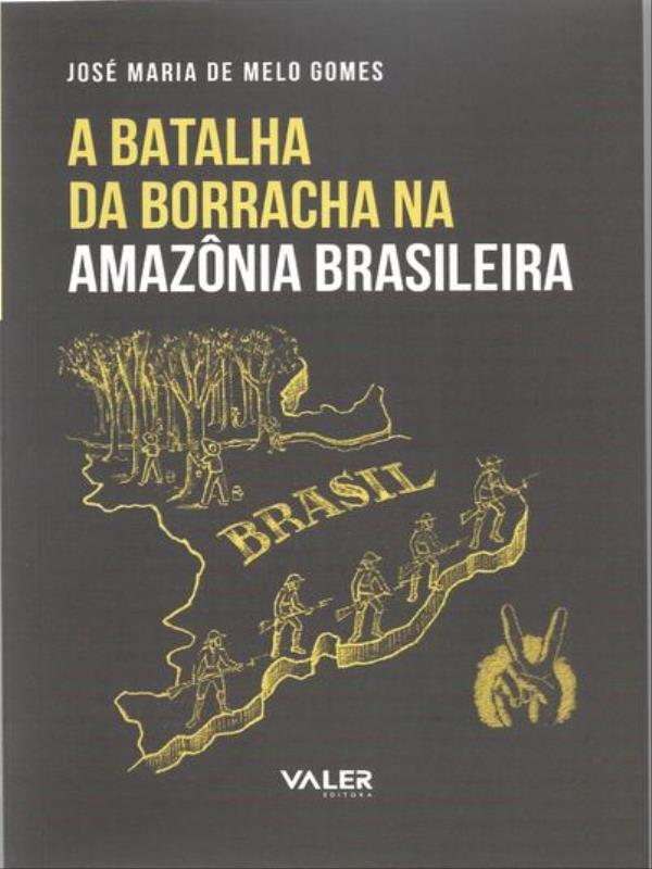 A Batalha da Borracha na AmazôNia Brasileira