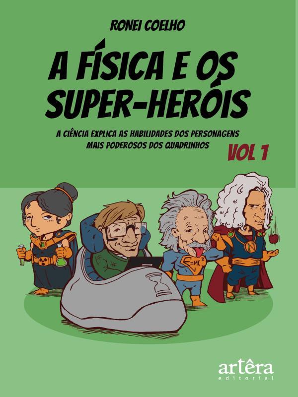 A FíSica e os Super-HeróIs - Vol. 1