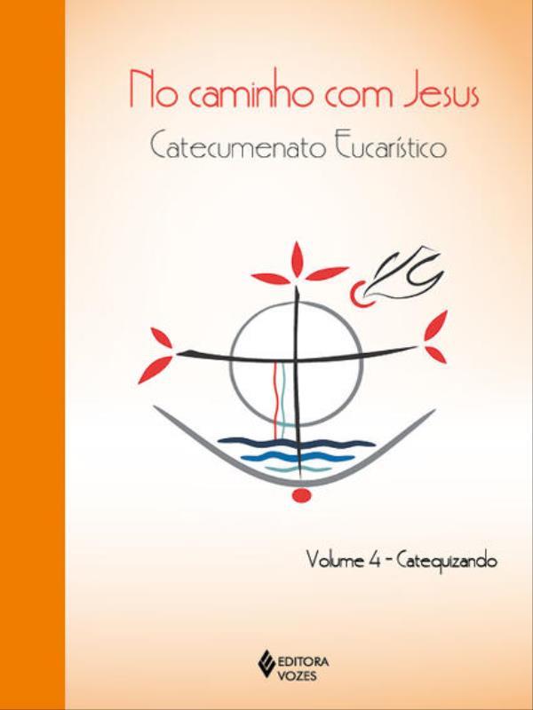No Caminho com Jesus - Vol. 4 Catequizando