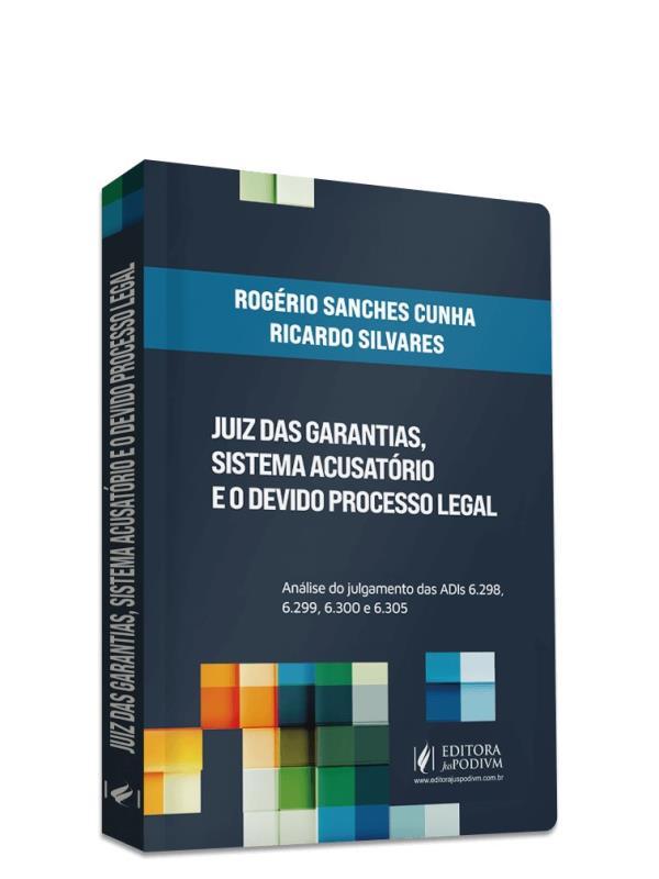 Juiz das Garantias, Sistema AcusatóRio e o Devido Processo Legal