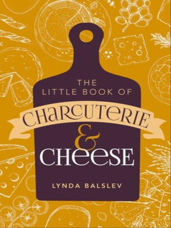 The Little Book Of Charcuterie And Cheese