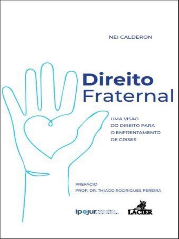 Direito Fraternal - uma Visão do Direito para o Enfrentamento de Crises - 2021