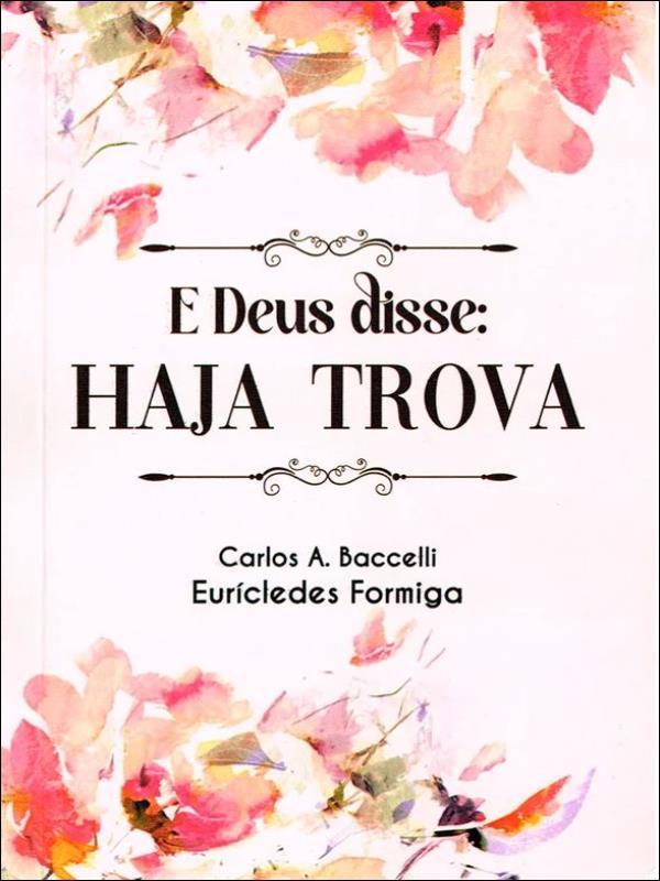 Capa do livro E Deus Disse - Haja Trova de Euricledes | Baccelli Carlos AntôNio Formiga