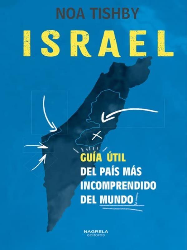 Israel - Guia úTil Del PaíS MáS Incomprendido Del Mundo