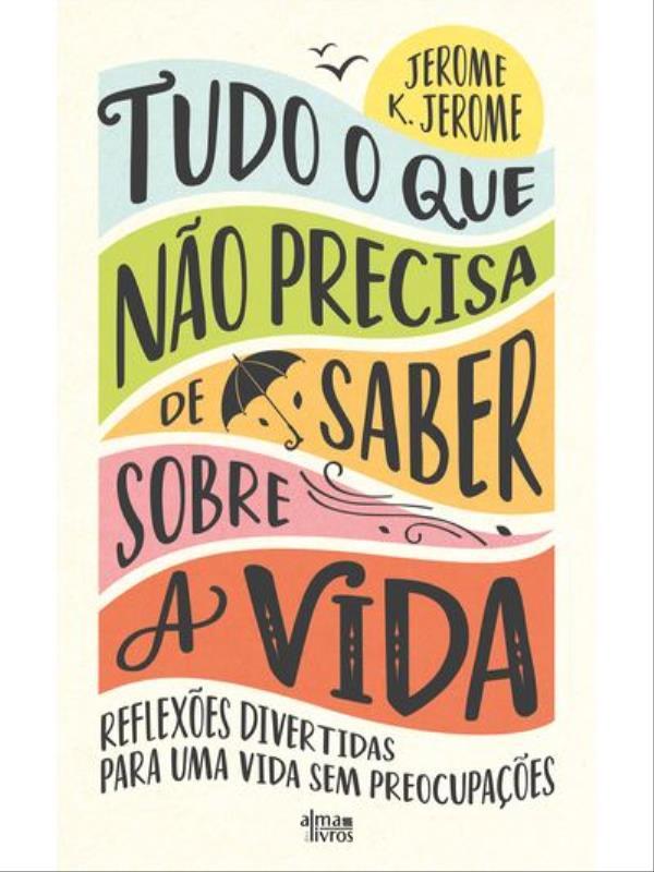Tudo o Que Não Precisa de Saber sobre a Vida