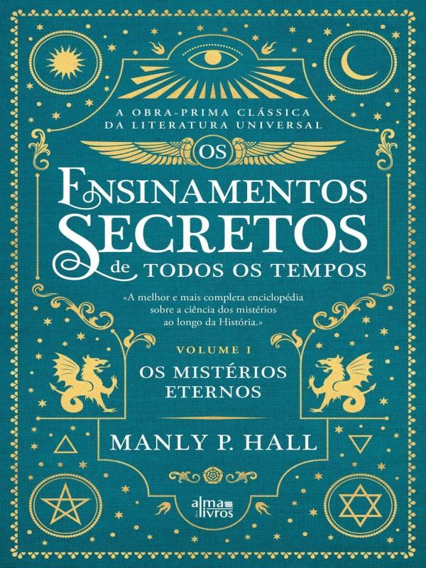Os MistéRios Eternos - os Ensinamentos Secretos de Todos Tempos - Vol. 1