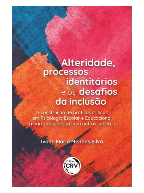 Alteridade, Processos IdentitáRios e os Desafios da Inclusão: a Construção de PráTicas CríTicas em P