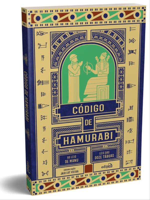 CóDigo de Hamurabi - Edição Especial Incluindo as Leis de Manu e Leis das Doze TáBuas