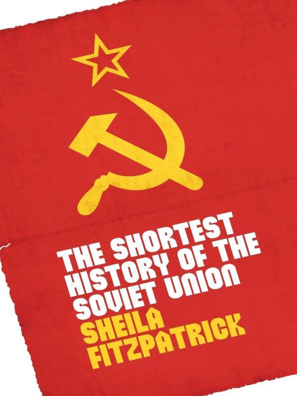 The Shortest History Of The Soviet Union