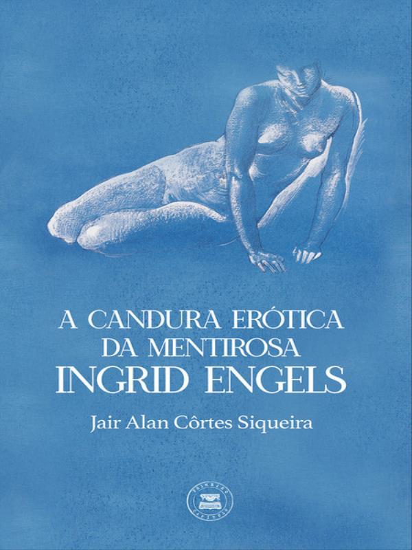 A Candura EróTica da Mentirosa Ingrid Engels