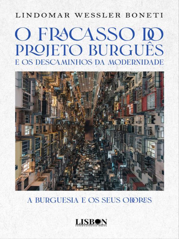 O Fracasso do Projeto BurguêS e os Descaminhos da Modernidade