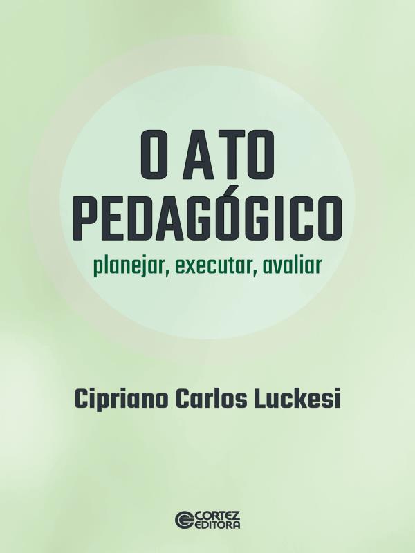 O Ato PedagóGico - Planejar, Executar, Avaliar