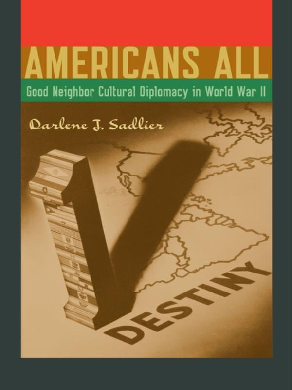 Americans All - Good Neighbor Cultural Diplomacy In World War Ii