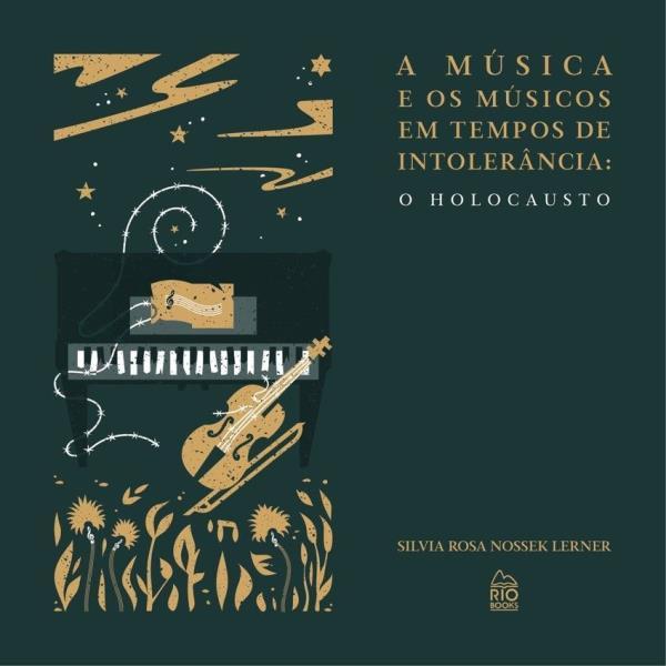 A MúSica e os MúSicos em Tempo de IntolerâNcia - o Holocausto