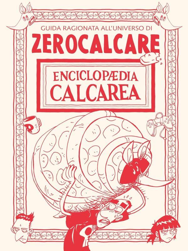 Enciclopaedia Calcarea - Guida Ragionata All'Universo Di Zerocalcare