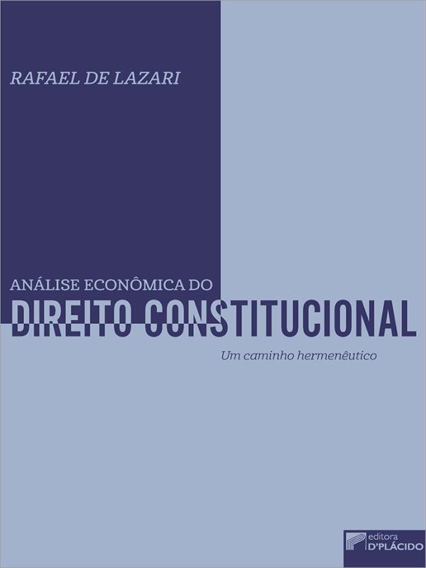 Analise EconôMica do Direito Constitucional: um Caminho HermenêUtico - Vol. 1
