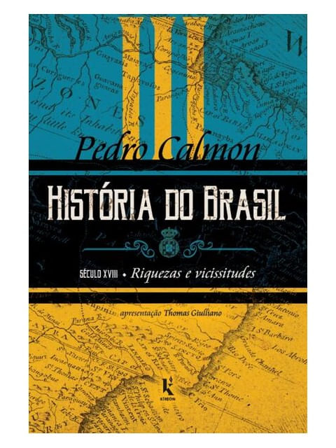 HistóRia do Brasil: SéCulo Xviii – Riquezas e Vicissitudes (Vol. Iii) - Vol. 3