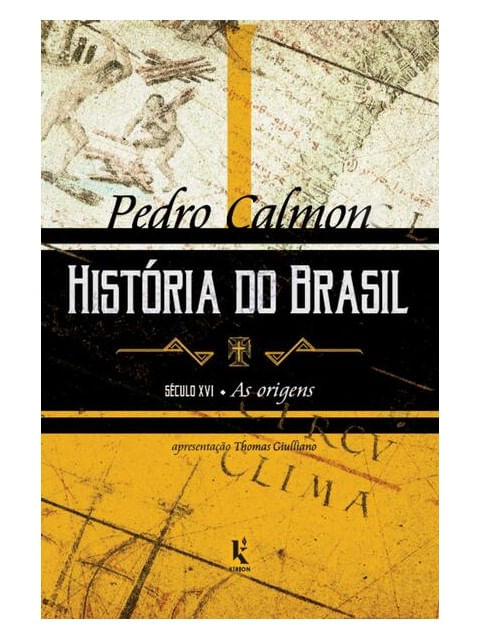 HistóRia do Brasil: SéCulo Xvi – as Origens (Vol. I) - Vol. 1