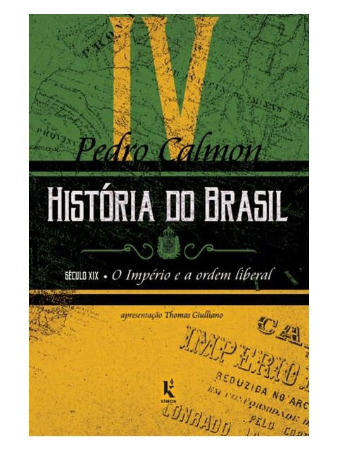 HistóRia do Brasil: SéCulo Xix – o ImpéRio e a Ordem Liberal (Vol. Iv) - Vol. 4