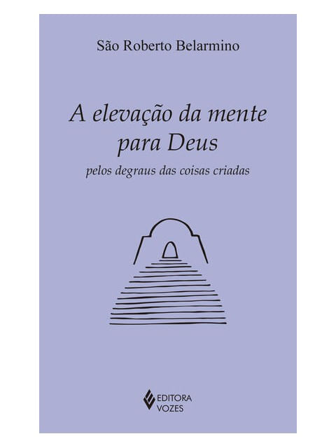 A Elevação da Mente para Deus Pelos Degraus das Coisas Criadas