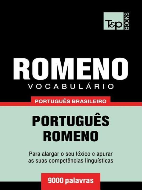 VocabuláRio PortuguêS Brasileiro-Romeno - 9000 Palavras