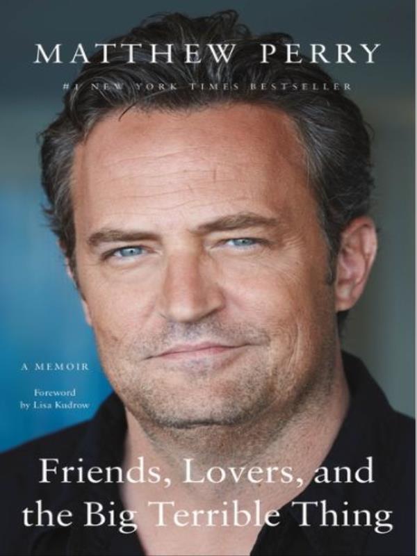 Friends, Lovers, And The Big Terrible Thing - a Memoir