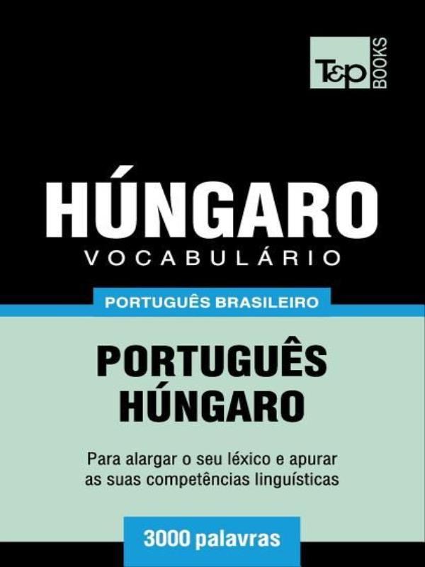 VocabuláRio PortuguêS Brasileiro-HúNgaro - 3000 Palavras