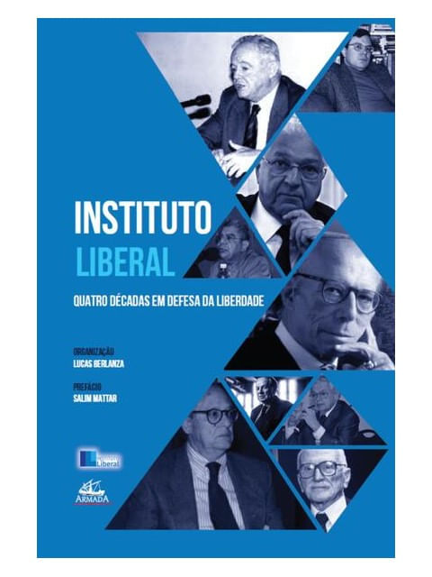 Instituto Liberal - Quatro DéCadas em Defesa da Liberdade